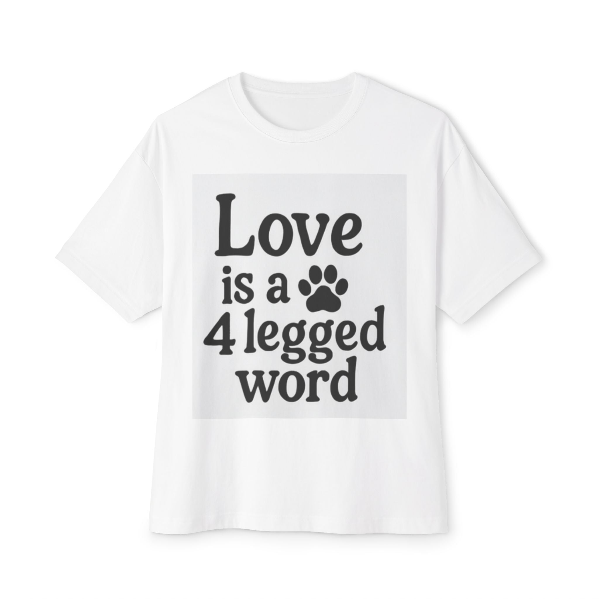 Love is a 4 Legged Word Unisex Oversized Tee.  You can use the “Add to Cart” button at the top right. ☝️